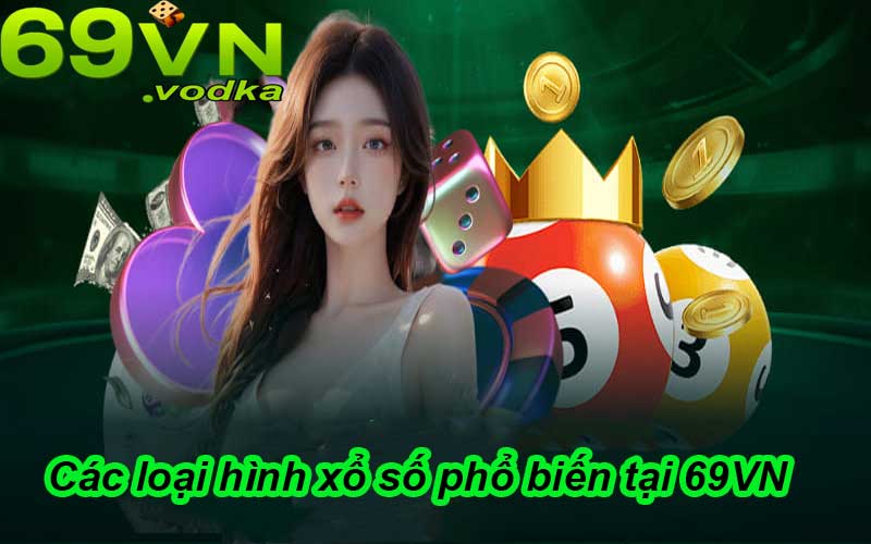 Các loại hình xổ số phổ biến tại 69VN