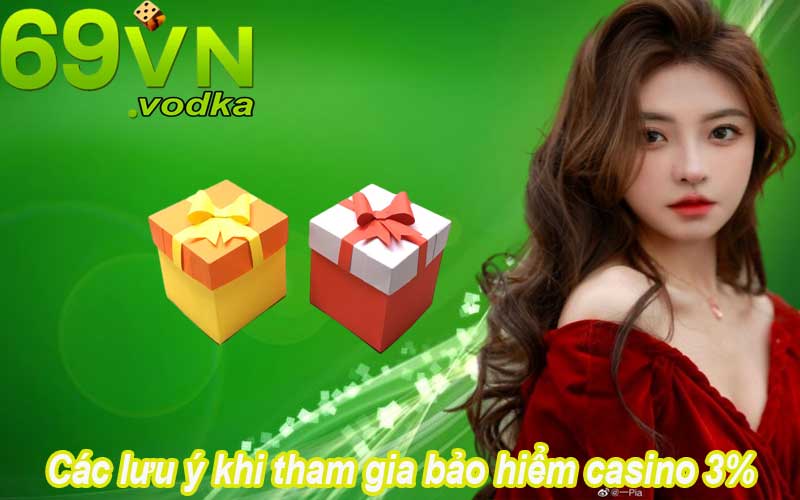 Các lưu ý khi tham gia bảo hiểm casino 3%