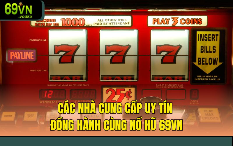 Các nhà cung cấp uy tín đồng hành cùng nổ hũ 69VN